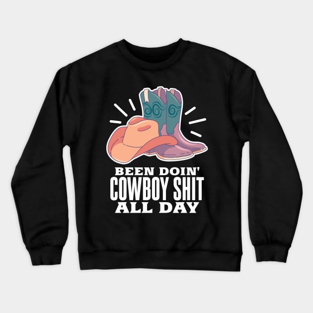 Funny Country Western Gift Been Doin Cowboy Shit Crewneck Sweatshirt by Fresan